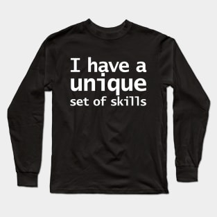 I Have a Unique Set of Skills Funny Typography Long Sleeve T-Shirt